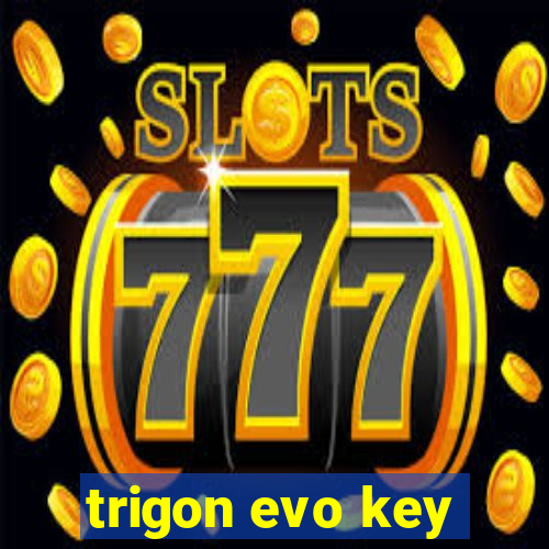 trigon evo key